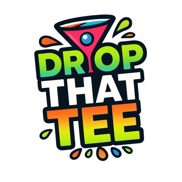 Drop That Tee